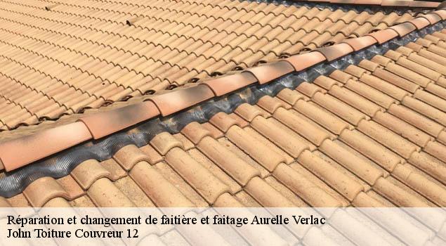 Réparation et changement de faitière et faitage  aurelle-verlac-12130 John Toiture Couvreur 12